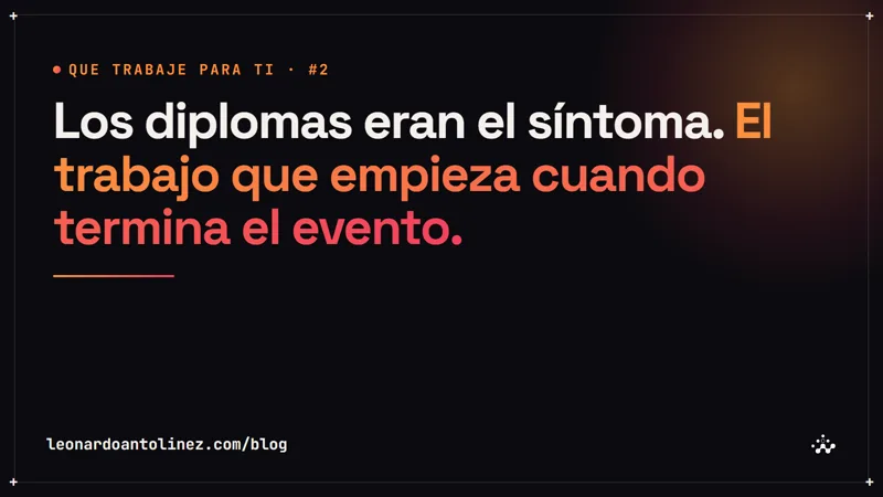 Que Trabaje Para Ti #2: el trabajo que empieza cuando termina el evento
